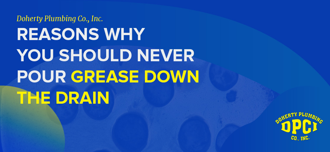 Reasons Why You Should Never Pour Grease Down The Drain 1